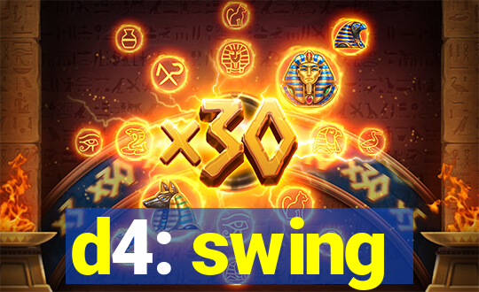 d4: swing